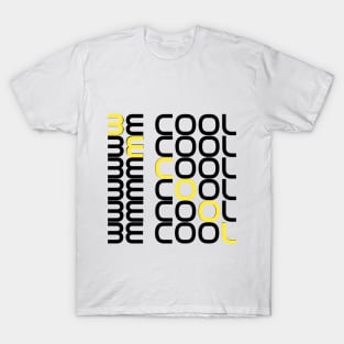 Be cool T-Shirt